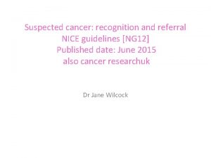 Suspected cancer recognition and referral NICE guidelines NG