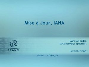 Mise Jour IANA Mark Mc Fadden IANA Resource