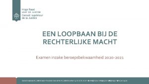 EEN LOOPBAAN BIJ DE RECHTERLIJKE MACHT Examen inzake