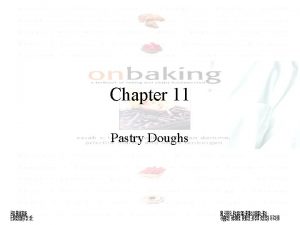 Chapter 11 Pastry Doughs On Baking Labensky et