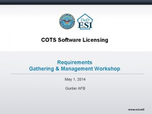 COTS Software Licensing Requirements Gathering Management Workshop May