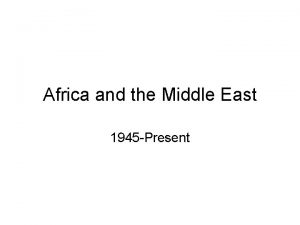 Africa and the Middle East 1945 Present African