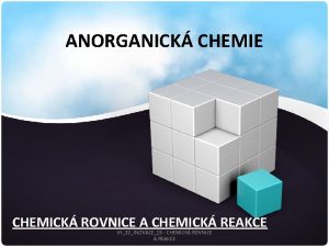 ANORGANICK CHEMIE CHEMICK ROVNICE A CHEMICK REAKCE VY32INOVACE15