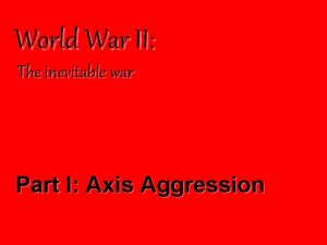 World War II The inevitable war Part I