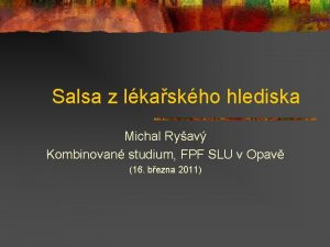 Salsa z lkaskho hlediska Michal Ryav Kombinovan studium