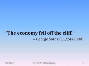 The economy fell off the cliff George Soros