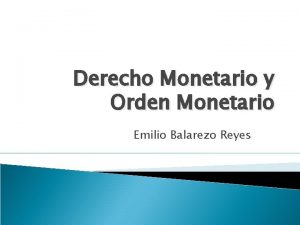 Derecho Monetario y Orden Monetario Emilio Balarezo Reyes