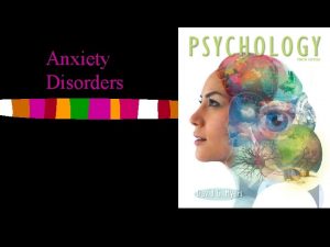 Anxiety Disorders Definition of Anxiety is a feeling