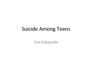 Suicide Among Teens Emi Kobayashi Teen suicide Summary