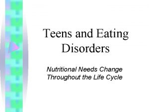 Teens and Eating Disorders Nutritional Needs Change Throughout