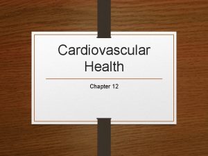 Cardiovascular Health Chapter 12 Red blood cells carry