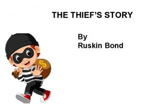 THE THIEFS STORY By Ruskin Bond Ruskin Bond