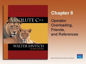 Chapter 8 Operator Overloading Friends and References Learning