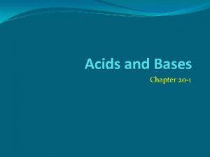 Acids and Bases Chapter 20 1 Describing Acids