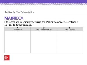 Section 1 The Paleozoic Era Life increased in