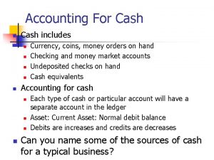 Accounting For Cash n Cash includes n n