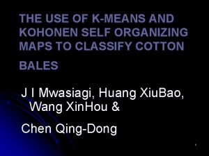 THE USE OF KMEANS AND KOHONEN SELF ORGANIZING