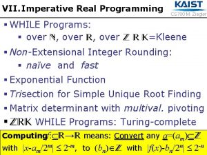 VII Imperative Real Programming CS 700 M Ziegler