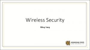 Wireless Security Ming Yang Objectives To understand dataoriented