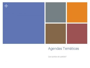 Agendas Temticas Que pontos de partida Agenda Meditica