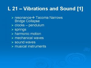 L 21 Vibrations and Sound 1 resonance Tacoma