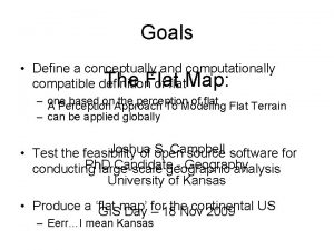 Goals Define a conceptually and computationally The Flat