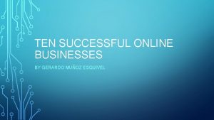 TEN SUCCESSFUL ONLINE BUSINESSES BY GERARDO MUOZ ESQUIVEL