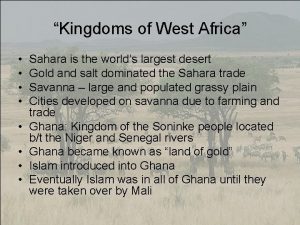 Kingdoms of West Africa Sahara is the worlds