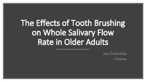 The Effects of Tooth Brushing on Whole Salivary