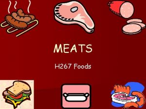 MEATS H 267 Foods What is meat n