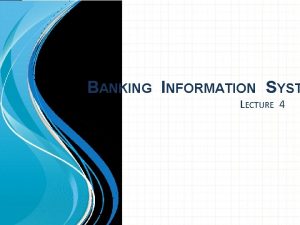 BANKING INFORMATION SYST LECTURE 4 EBanking Services 1