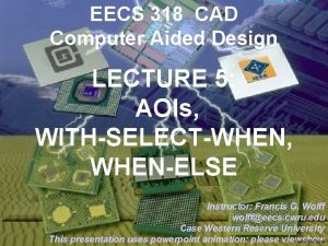 EECS 318 CAD Computer Aided Design LECTURE 5