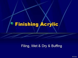 Finishing Acrylic Filing Wet Dry Buffing Ed Clarvis