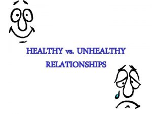 HEALTHY vs UNHEALTHY RELATIONSHIPS Section 1 Relationship Scenarios