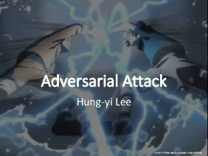 Adversarial Attack Hungyi Lee Source of image http