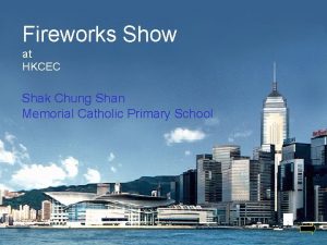 Fireworks Show at HKCEC Shak Chung Shan Memorial