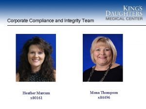 Corporate Compliance and Integrity Team Heather Marcum x