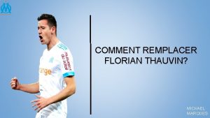 COMMENT REMPLACER FLORIAN THAUVIN MICKAEL MARQUES Romain Faivre