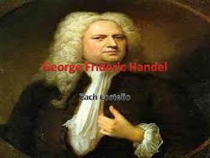 George Frideric Handel Zach Costello His Life Handel