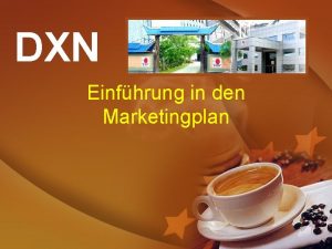 DXN Einfhrung in den Marketingplan GANODERMA LINGZHI Ein