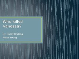Who killed Vanessa By Bailey Snelling Nolan Young