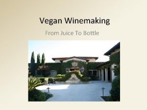 Vegan Winemaking From Juice To Bottle Why Vegan