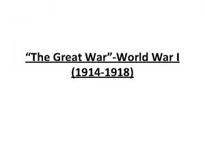 The Great WarWorld War I 1914 1918 1