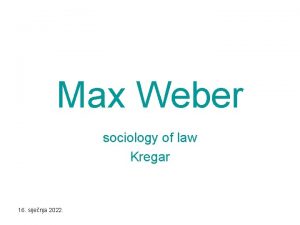 Max Weber sociology of law Kregar 16 sijenja