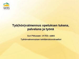 Tyhnvalmennus opetuksen tukena palveluna ja tyn Suvi Pikkusaari