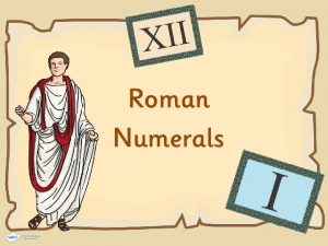 Roman Numerals A Short History Roman numerals originated