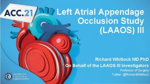 Left Atrial Appendage Occlusion Study LAAOS III Richard