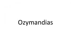Ozymandias Ozymandias Percy Bysshe Shelley Structure The poem