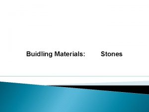 Buidling Materials Stones Stones Stone is a naturally