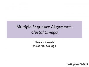 Multiple Sequence Alignments Clustal Omega Susan Parrish Mc